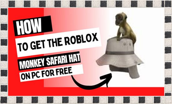 how to get monkey safari hat on roblox