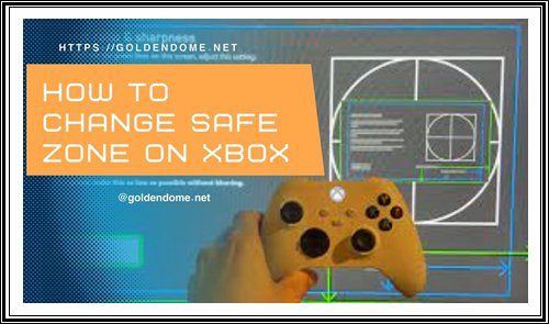 How To Change Safe Zone On Xbox