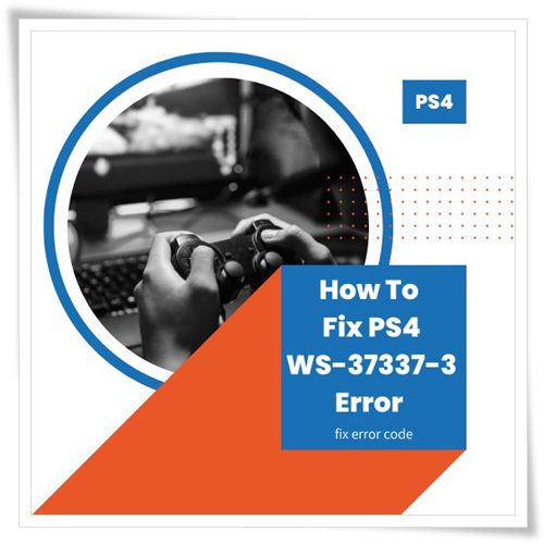 How To Fix PS4 WS-37337-3 Error