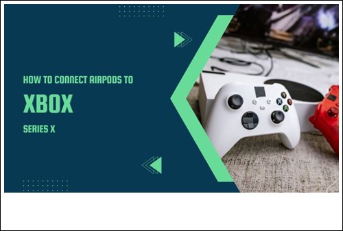 How to connect Airpods to Xbox Series X