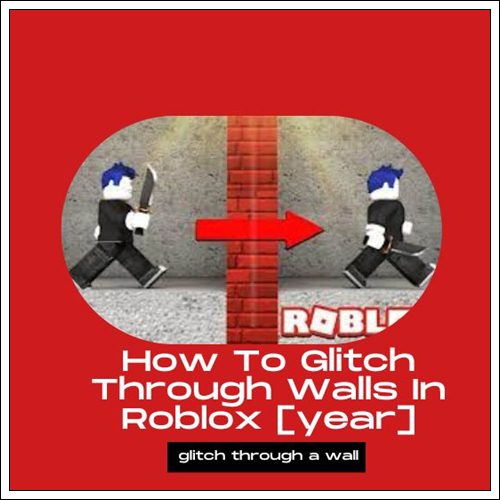 How To Glitch Through Walls In Roblox